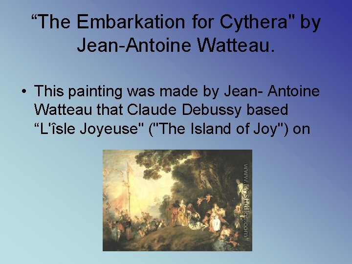 “The Embarkation for Cythera" by Jean-Antoine Watteau. • This painting was made by Jean-