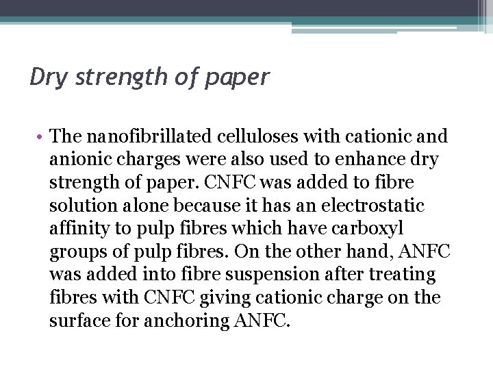 Dry strength of paper • The nanofibrillated celluloses with cationic and anionic charges were