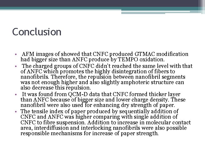 Conclusion • AFM images of showed that CNFC produced GTMAC modification had bigger size