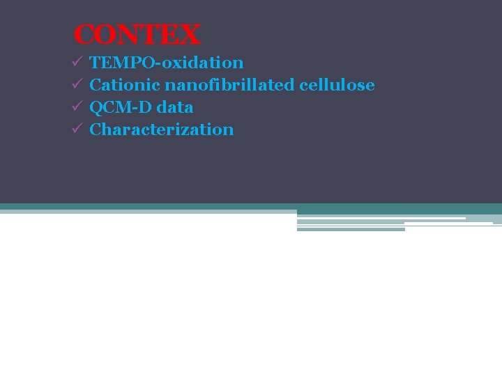 CONTEX ü ü TEMPO-oxidation Cationic nanofibrillated cellulose QCM-D data Characterization 