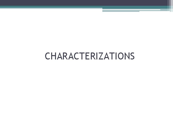 CHARACTERIZATIONS 