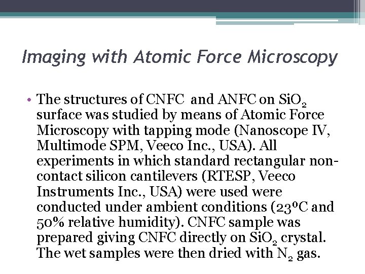 Imaging with Atomic Force Microscopy • The structures of CNFC and ANFC on Si.