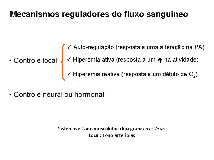 Mecanismos reguladores do fluxo sanguíneo Auto-regulação (resposta a uma alteração na PA) • Controle