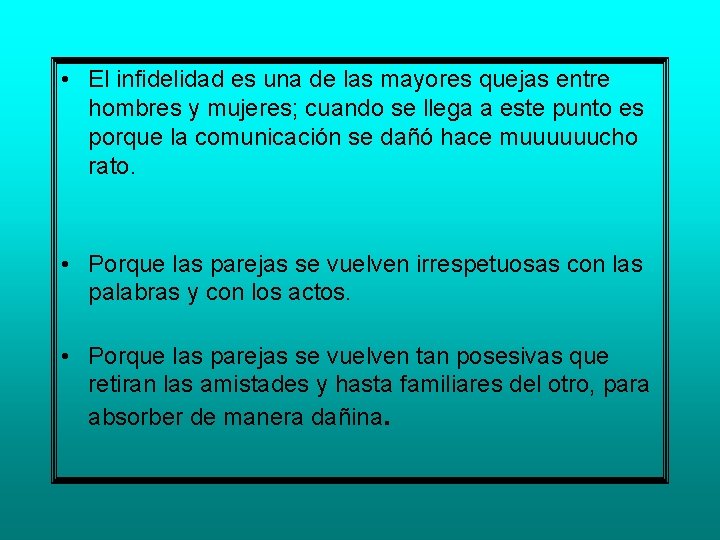  • El infidelidad es una de las mayores quejas entre hombres y mujeres;