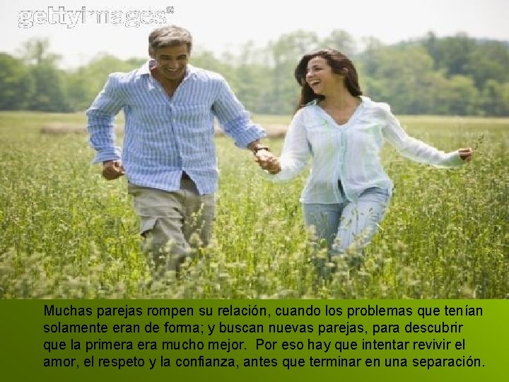 Muchas parejas rompen su relación, cuando los problemas que tenían solamente eran de forma;