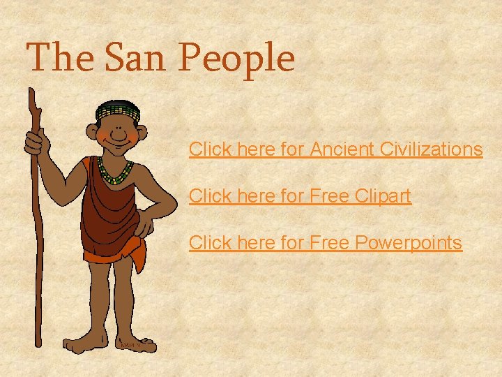 The San People Click here for Ancient Civilizations Click here for Free Clipart Click