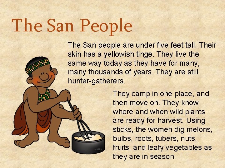 The San People The San people are under five feet tall. Their skin has