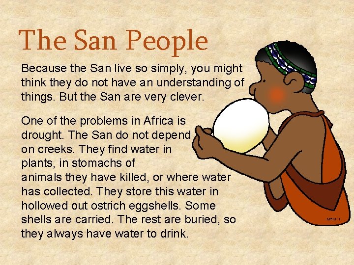 The San People Because the San live so simply, you might think they do