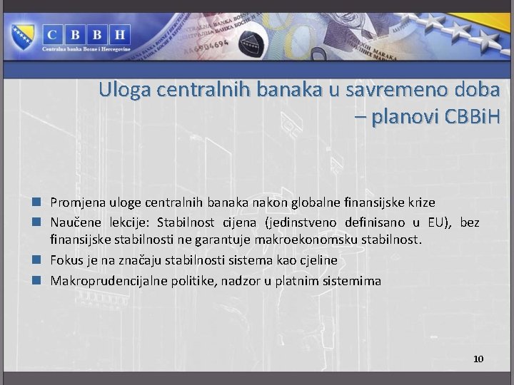 Uloga centralnih banаka u savremeno doba – planovi CBBi. H n Promjena uloge centralnih