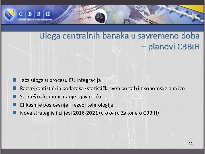 Uloga centralnih banaka u savremeno doba – planovi CBBi. H n n n Jača