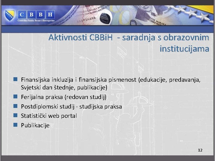 Aktivnosti CBBi. H - saradnja s obrazovnim institucijama n Finansijska inkluzija i finansijska pismenost