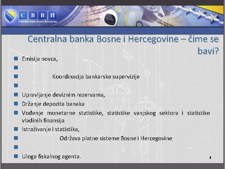 n n n Centralna banka Bosne i Hercegovine – čime se bavi? Emisija novca,