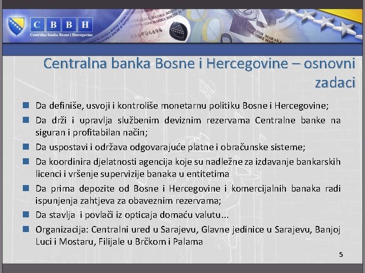 Centralna banka Bosne i Hercegovine – osnovni zadaci n Da definiše, usvoji i kontroliše