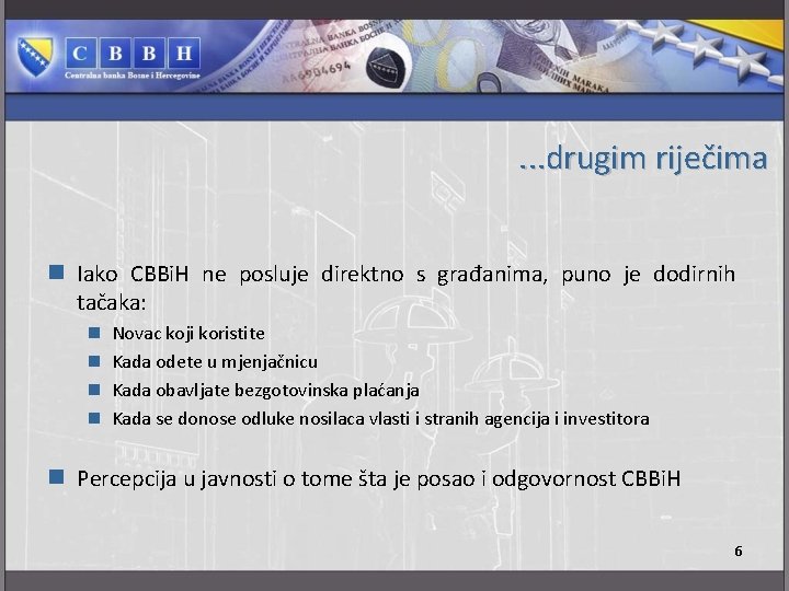 . . . drugim riječima n Iako CBBi. H ne posluje direktno s građanima,