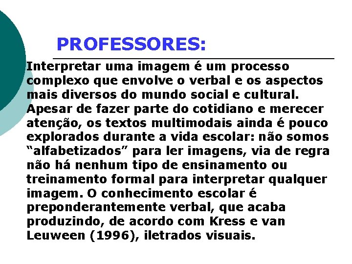 PROFESSORES: ¡ Interpretar uma imagem é um processo complexo que envolve o verbal e