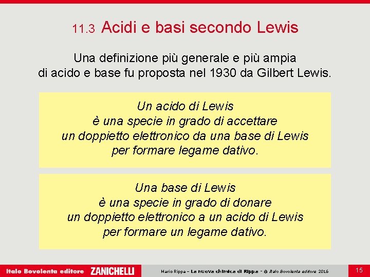 11. 3 Acidi e basi secondo Lewis Una definizione più generale e più ampia