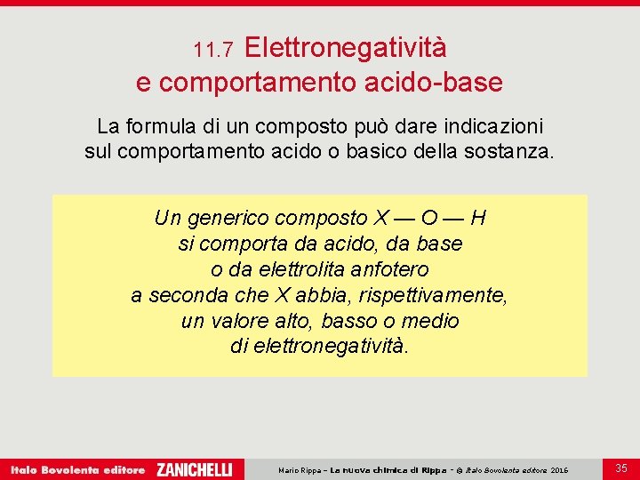 Elettronegatività e comportamento acido-base 11. 7 La formula di un composto può dare indicazioni