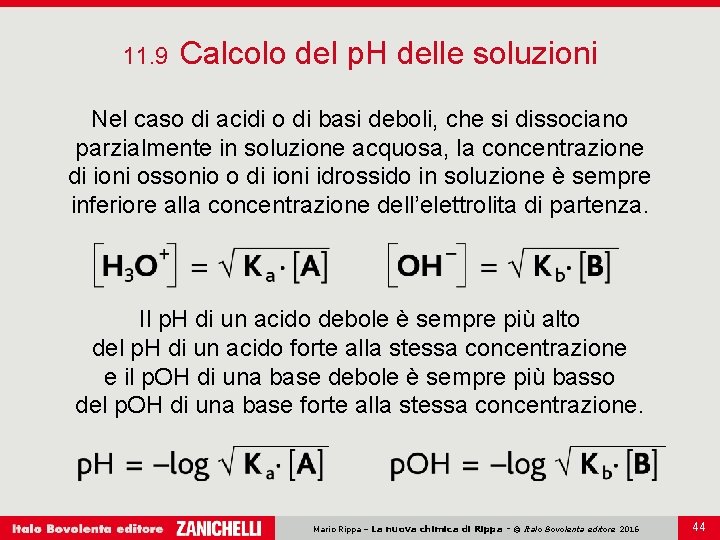 11. 9 Calcolo del p. H delle soluzioni Nel caso di acidi o di