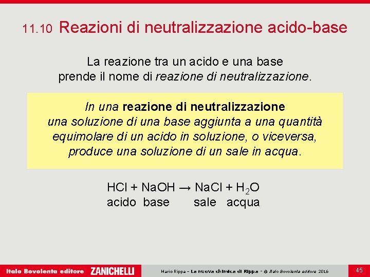 11. 10 Reazioni di neutralizzazione acido-base La reazione tra un acido e una base