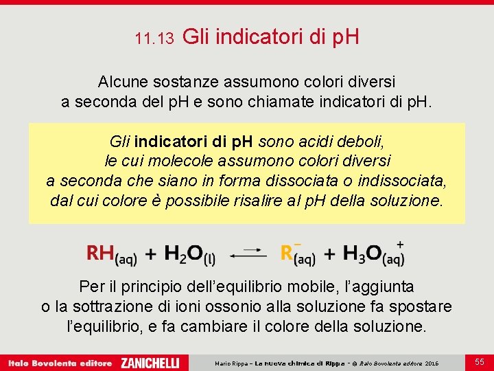 11. 13 Gli indicatori di p. H Alcune sostanze assumono colori diversi a seconda