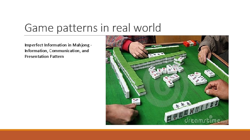 Game patterns in real world Imperfect Information in Mahjong - Information, Communication, and Presentation