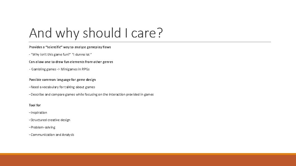 And why should I care? Provides a “scientific” way to analyze gameplay flaws -