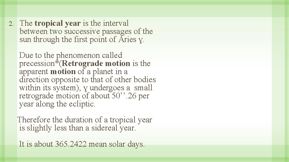 2. The tropical year is the interval between two successive passages of the sun