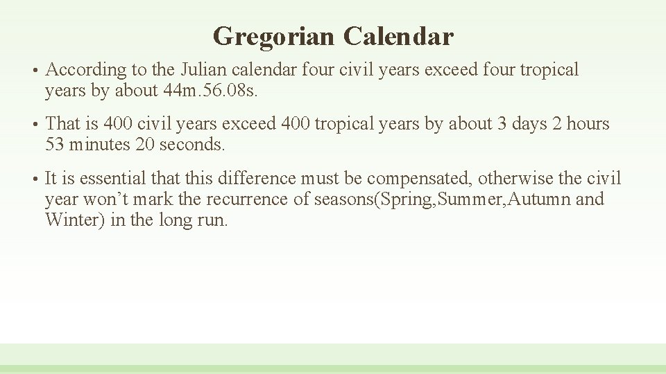 Gregorian Calendar • According to the Julian calendar four civil years exceed four tropical