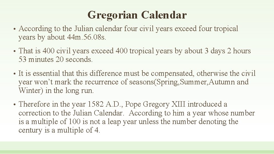 Gregorian Calendar • According to the Julian calendar four civil years exceed four tropical