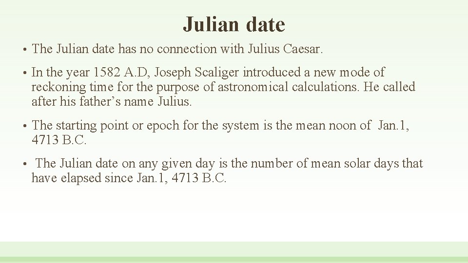 Julian date • The Julian date has no connection with Julius Caesar. • In