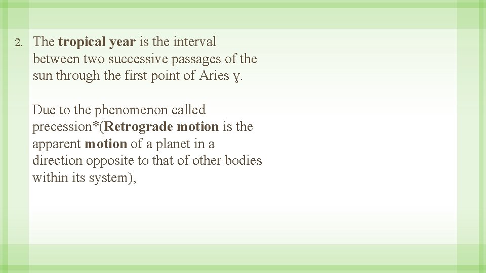 2. The tropical year is the interval between two successive passages of the sun