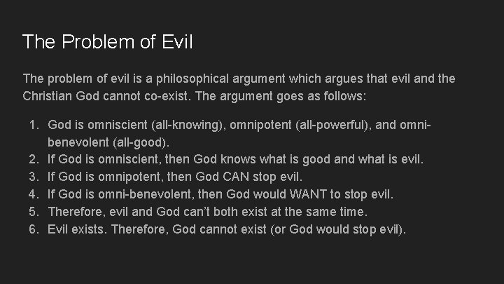 The Problem of Evil The problem of evil is a philosophical argument which argues