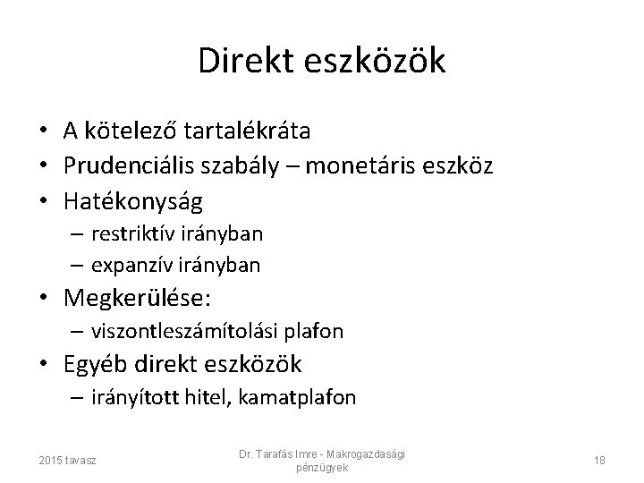 Direkt eszközök • A kötelező tartalékráta • Prudenciális szabály – monetáris eszköz • Hatékonyság