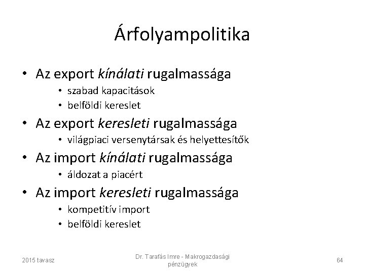 Árfolyampolitika • Az export kínálati rugalmassága • szabad kapacitások • belföldi kereslet • Az