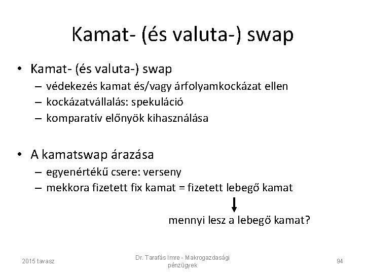 Kamat- (és valuta-) swap • Kamat- (és valuta-) swap – védekezés kamat és/vagy árfolyamkockázat