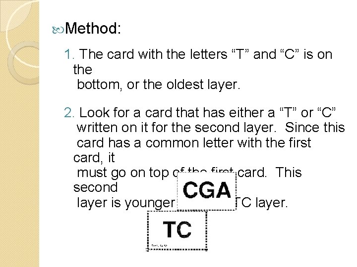  Method: 1. The card with the letters “T” and “C” is on the