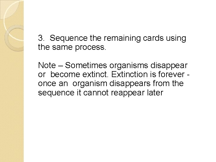 3. Sequence the remaining cards using the same process. Note – Sometimes organisms disappear