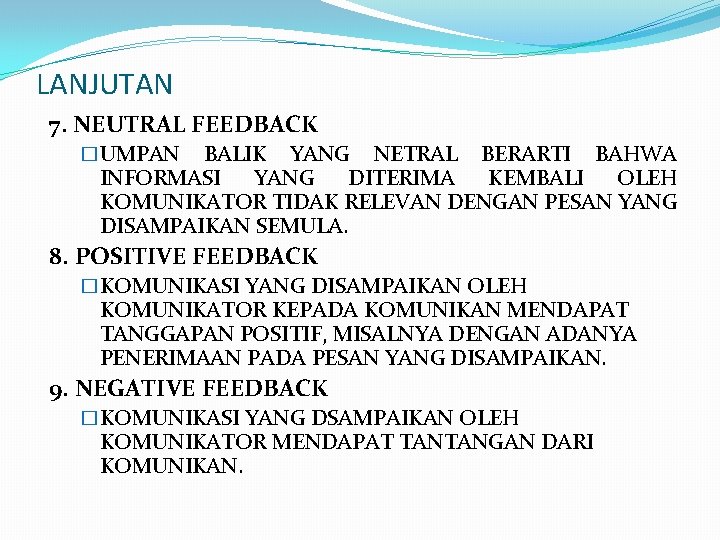 LANJUTAN 7. NEUTRAL FEEDBACK �UMPAN BALIK YANG NETRAL BERARTI BAHWA INFORMASI YANG DITERIMA KEMBALI