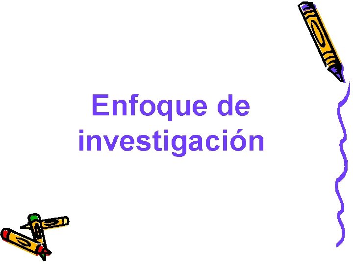 Enfoque de investigación 