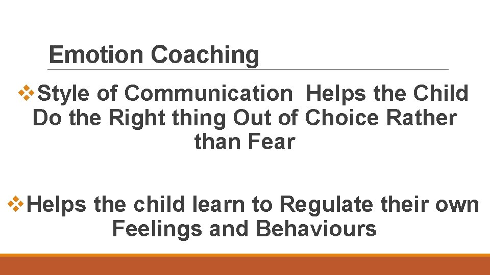 Emotion Coaching v. Style of Communication Helps the Child Do the Right thing Out