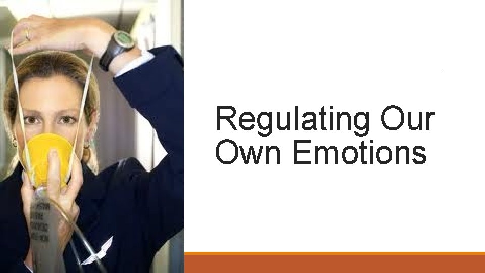 Regulating Our Own Emotions 