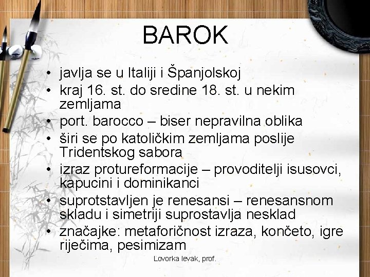 BAROK • javlja se u Italiji i Španjolskoj • kraj 16. st. do sredine