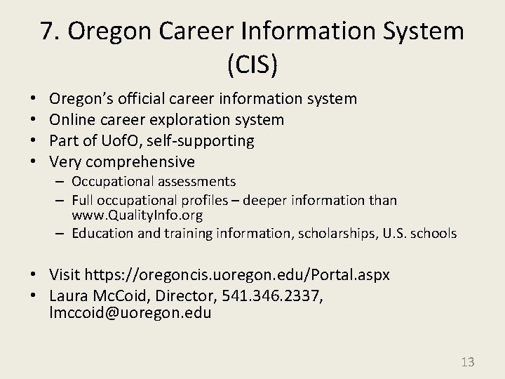 7. Oregon Career Information System (CIS) • • Oregon’s official career information system Online