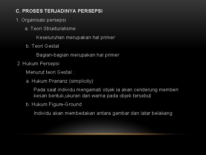 C. PROSES TERJADINYA PERSEPSI 1. Organisasi persepsi a. Teori Strukturalisme Keseluruhan merupakan hal primer