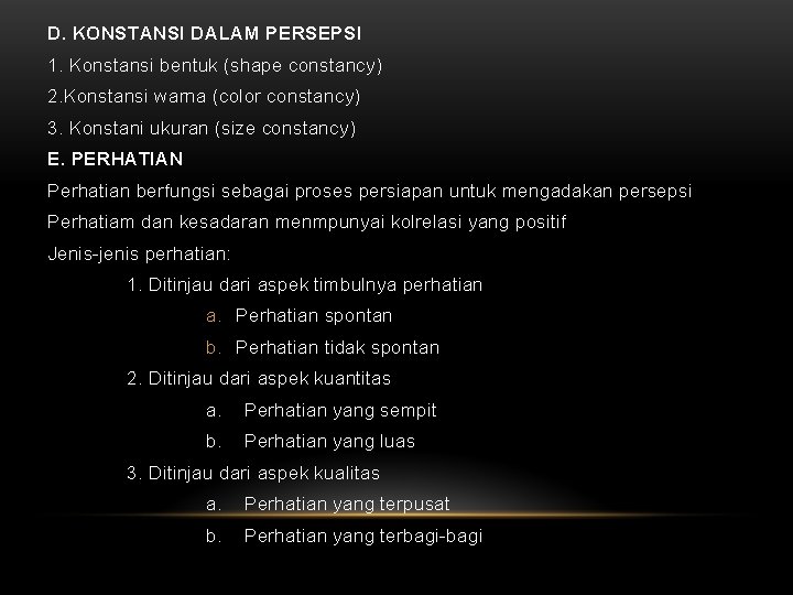 D. KONSTANSI DALAM PERSEPSI 1. Konstansi bentuk (shape constancy) 2. Konstansi warna (color constancy)