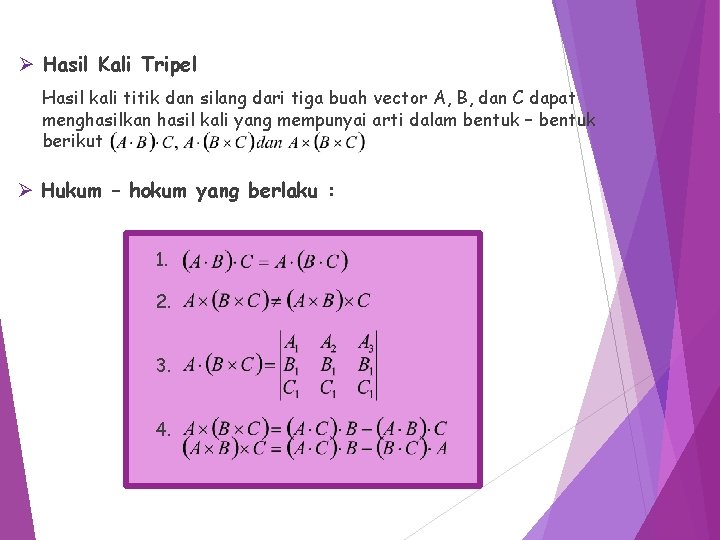 Ø Hasil Kali Tripel Hasil kali titik dan silang dari tiga buah vector A,