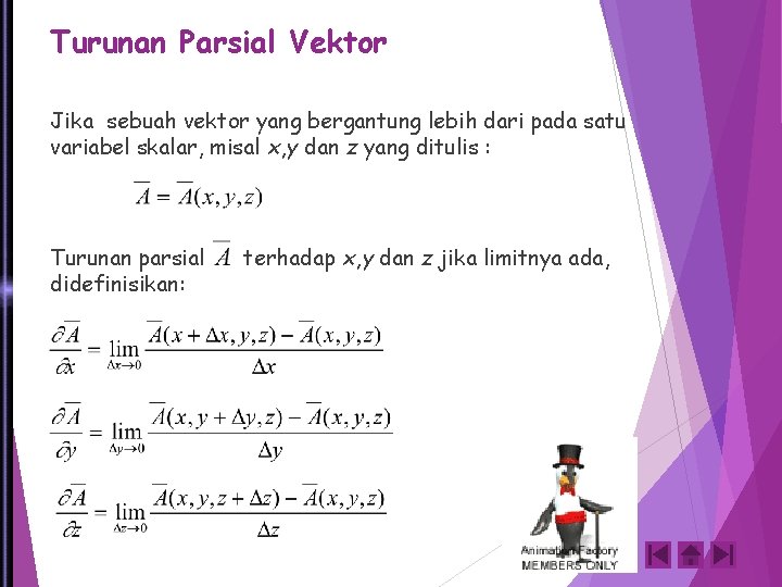Turunan Parsial Vektor Jika sebuah vektor yang bergantung lebih dari pada satu variabel skalar,