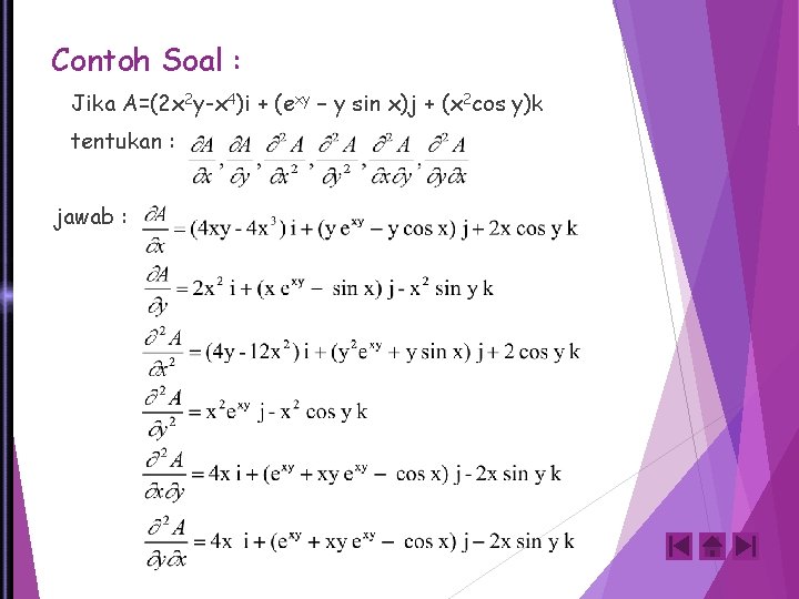 Contoh Soal : Jika A=(2 x 2 y-x 4)i + (exy – y sin