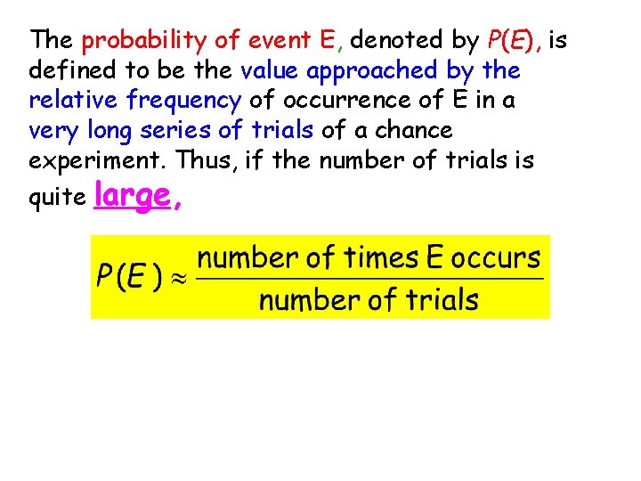 The probability of event E, denoted by P(E), is defined to be the value