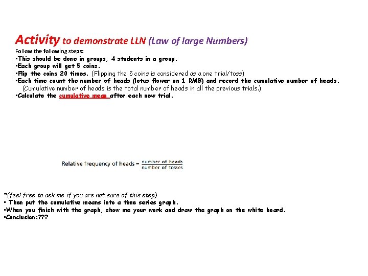 Activity to demonstrate LLN (Law of large Numbers) Follow the following steps: • This